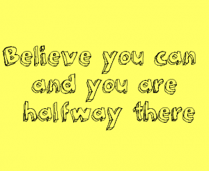 Believe you can